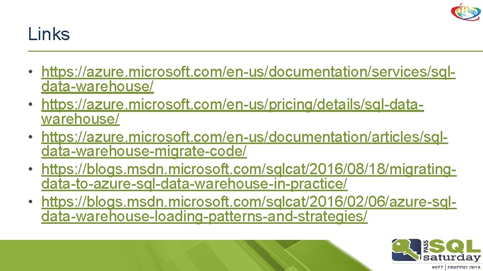 Links • https: //azure. microsoft. com/en-us/documentation/services/sqldata-warehouse/ • https: //azure. microsoft. com/en-us/pricing/details/sql-datawarehouse/ • https: //azure.