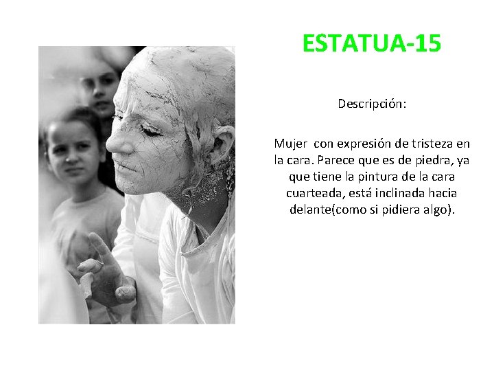 ESTATUA-15 Descripción: Mujer con expresión de tristeza en la cara. Parece que es de