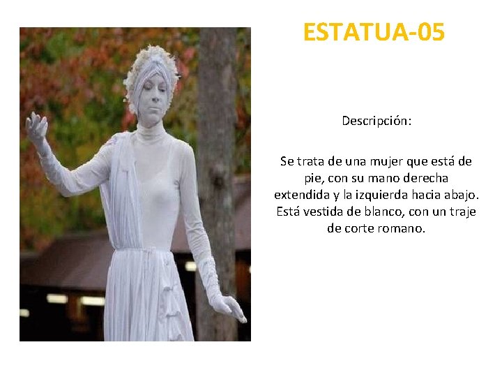 ESTATUA-05 Descripción: Se trata de una mujer que está de pie, con su mano
