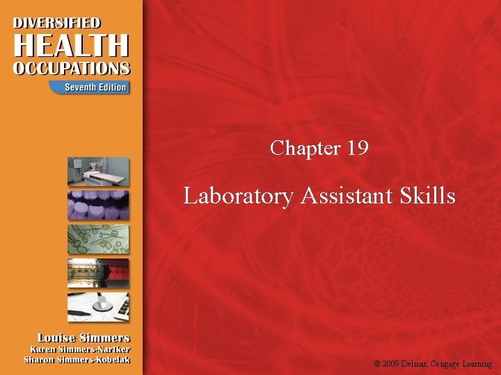 Chapter 19 Laboratory Assistant Skills © 2009 Delmar, Cengage Learning 