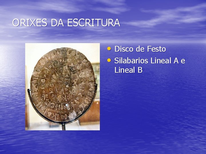 ORIXES DA ESCRITURA • Disco de Festo • Silabarios Lineal A e Lineal B