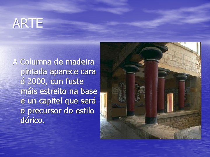 ARTE A Columna de madeira pintada aparece cara ó 2000, cun fuste máis estreito