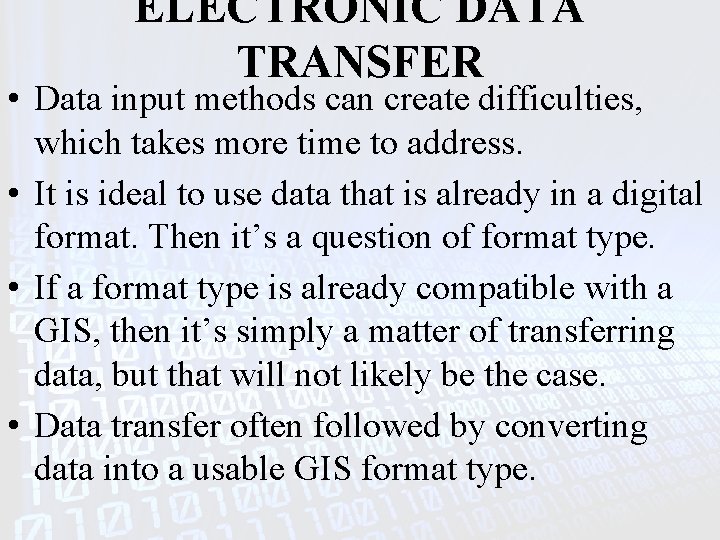 ELECTRONIC DATA TRANSFER • Data input methods can create difficulties, which takes more time
