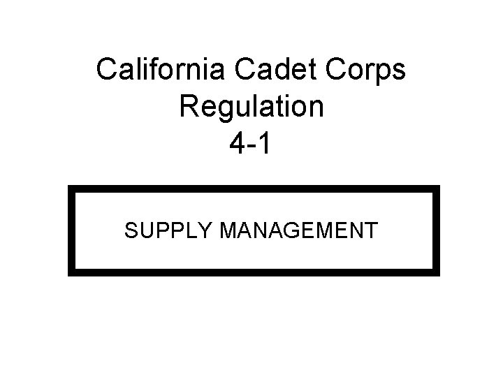 California Cadet Corps Regulation 4 -1 SUPPLY MANAGEMENT 