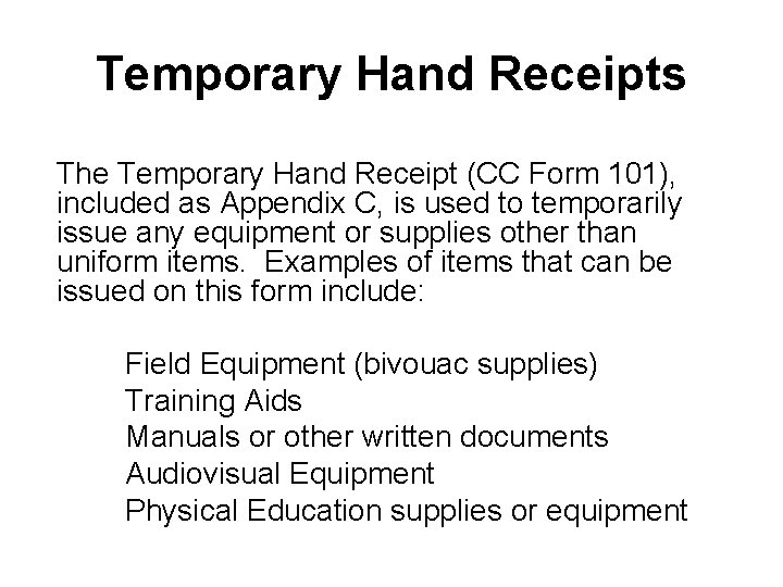 Temporary Hand Receipts The Temporary Hand Receipt (CC Form 101), included as Appendix C,