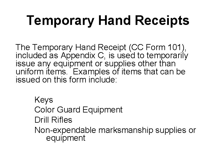 Temporary Hand Receipts The Temporary Hand Receipt (CC Form 101), included as Appendix C,
