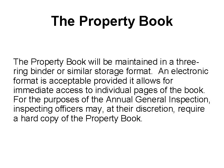 The Property Book will be maintained in a threering binder or similar storage format.