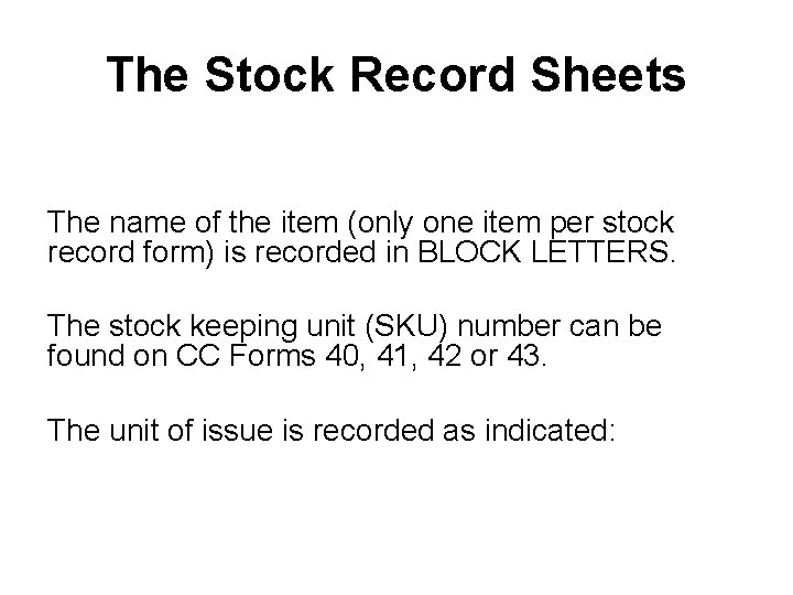 The Stock Record Sheets The name of the item (only one item per stock