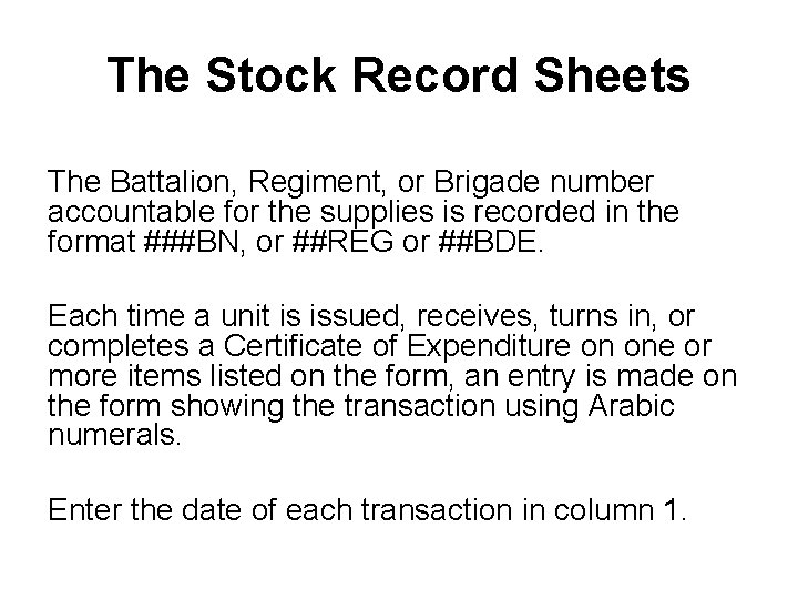 The Stock Record Sheets The Battalion, Regiment, or Brigade number accountable for the supplies