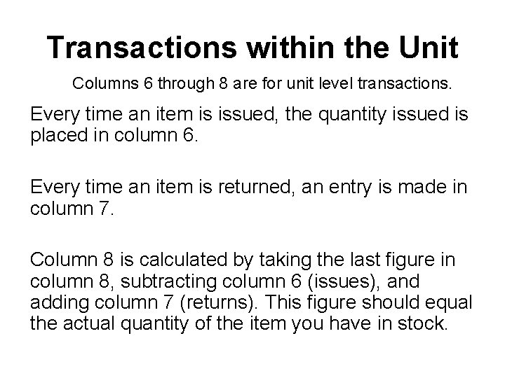 Transactions within the Unit Columns 6 through 8 are for unit level transactions. Every