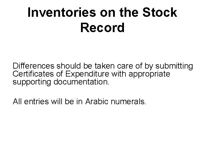 Inventories on the Stock Record Differences should be taken care of by submitting Certificates