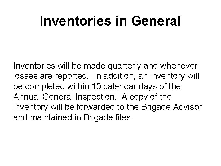 Inventories in General Inventories will be made quarterly and whenever losses are reported. In