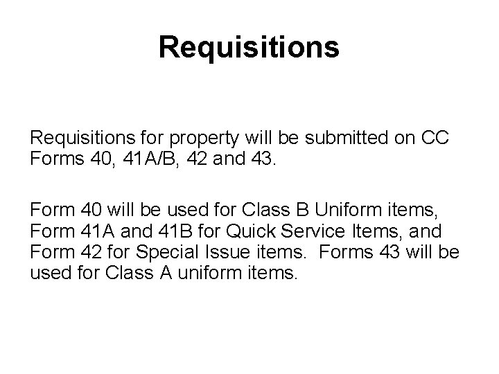 Requisitions for property will be submitted on CC Forms 40, 41 A/B, 42 and