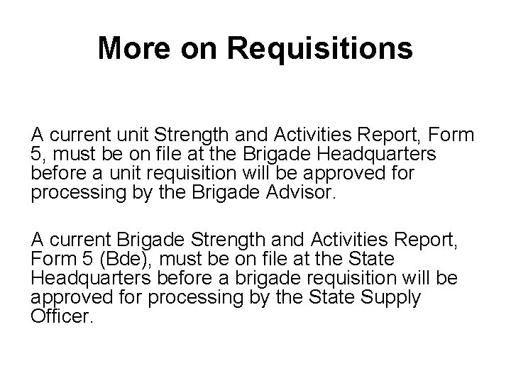 More on Requisitions A current unit Strength and Activities Report, Form 5, must be