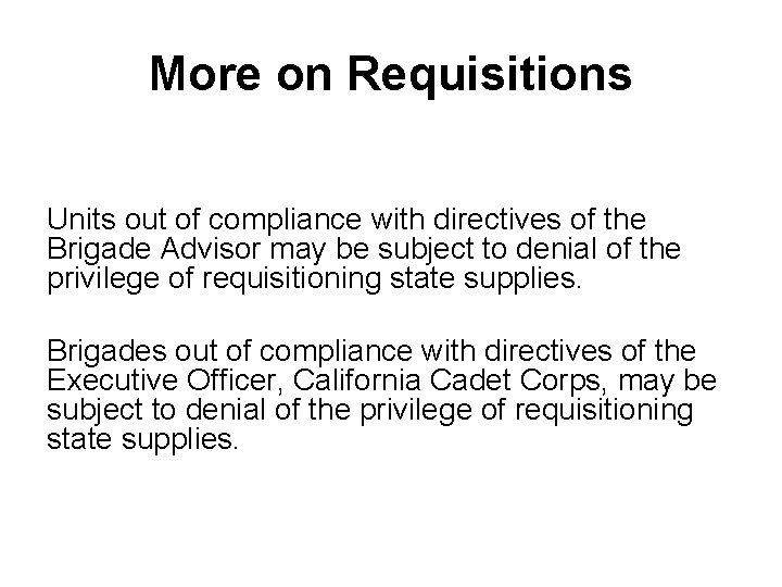 More on Requisitions Units out of compliance with directives of the Brigade Advisor may