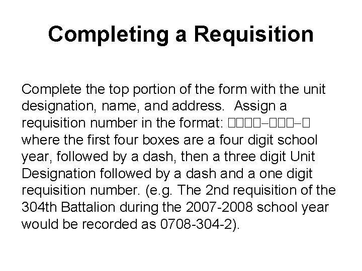 Completing a Requisition Complete the top portion of the form with the unit designation,