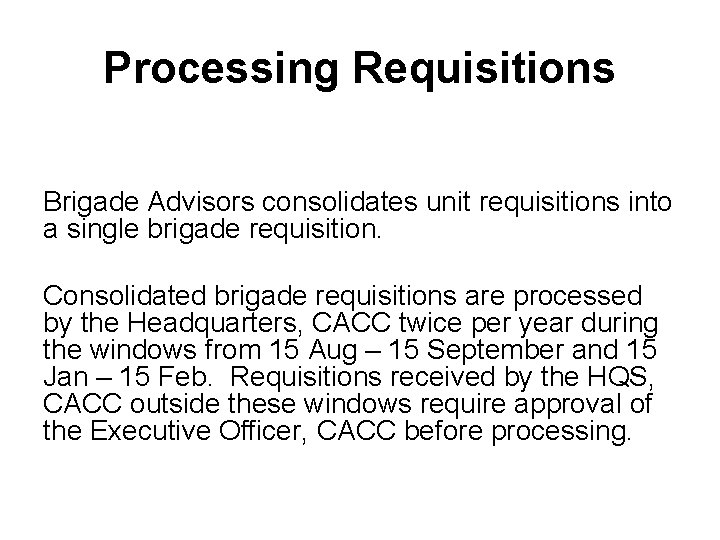 Processing Requisitions Brigade Advisors consolidates unit requisitions into a single brigade requisition. Consolidated brigade