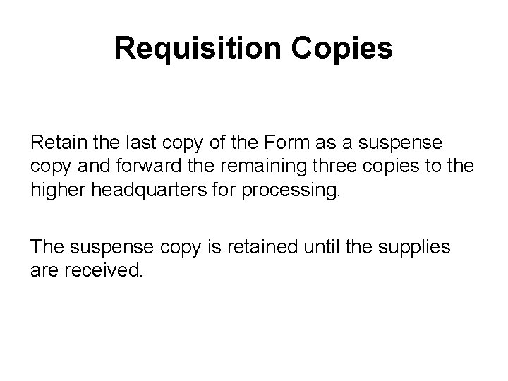Requisition Copies Retain the last copy of the Form as a suspense copy and
