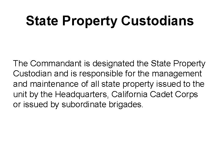 State Property Custodians The Commandant is designated the State Property Custodian and is responsible