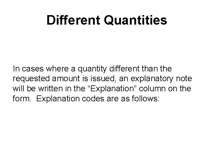 Different Quantities In cases where a quantity different than the requested amount is issued,