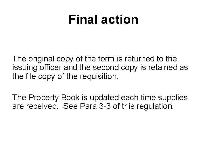 Final action The original copy of the form is returned to the issuing officer