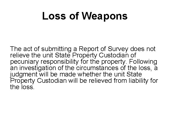 Loss of Weapons The act of submitting a Report of Survey does not relieve