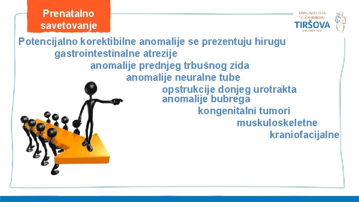 Prenatalno savetovanje Potencijalno korektibilne anomalije se prezentuju hirugu gastrointestinalne atrezije anomalije prednjeg trbušnog zida