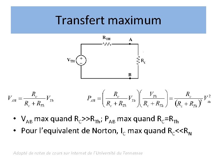 Transfert maximum Rc • VAB max quand RC>>RTh; PAB max quand RC=RTh • Pour