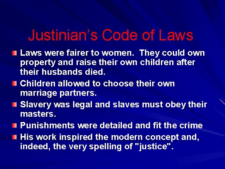 Justinian’s Code of Laws were fairer to women. They could own property and raise Justinian’s Code of Laws were fairer to women. They could own property and raise