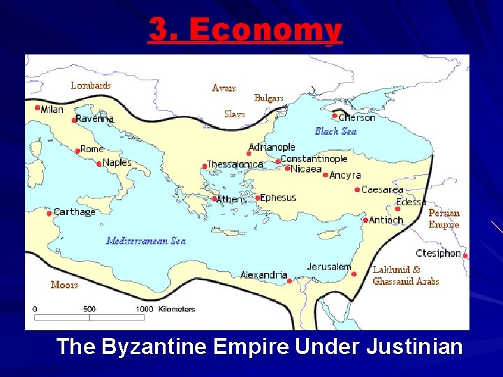 3. Economy The Byzantine Empire Under Justinian 3. Economy The Byzantine Empire Under Justinian