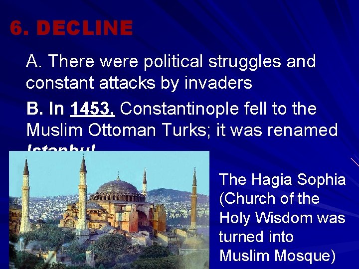 6. DECLINE A. There were political struggles and constant attacks by invaders B. In 6. DECLINE A. There were political struggles and constant attacks by invaders B. In