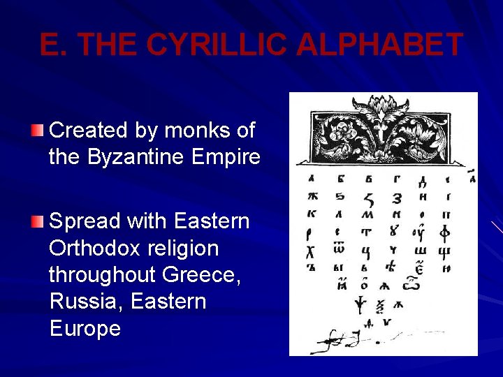 E. THE CYRILLIC ALPHABET Created by monks of the Byzantine Empire Spread with Eastern E. THE CYRILLIC ALPHABET Created by monks of the Byzantine Empire Spread with Eastern