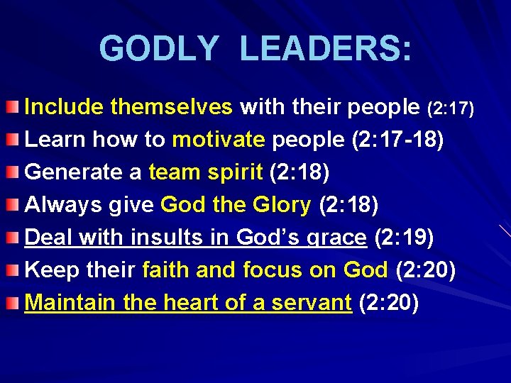 GODLY LEADERS: Include themselves with their people (2: 17) Learn how to motivate people