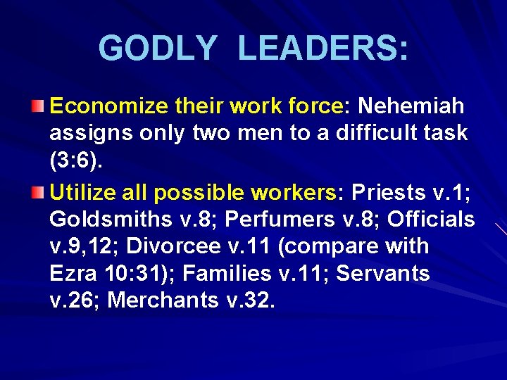 GODLY LEADERS: Economize their work force: Nehemiah assigns only two men to a difficult