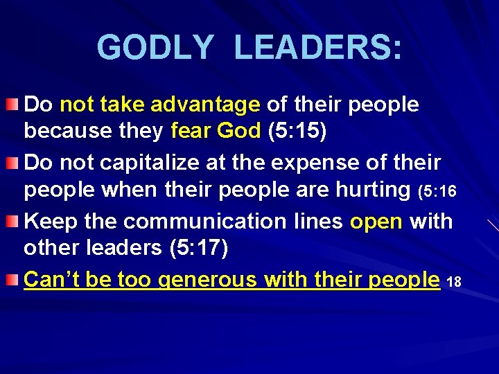 GODLY LEADERS: Do not take advantage of their people because they fear God (5: