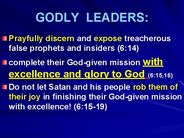 GODLY LEADERS: Prayfully discern and expose treacherous false prophets and insiders (6: 14) complete