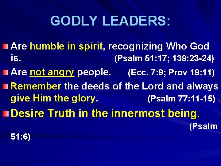 GODLY LEADERS: Are humble in spirit, recognizing Who God is. (Psalm 51: 17; 139: