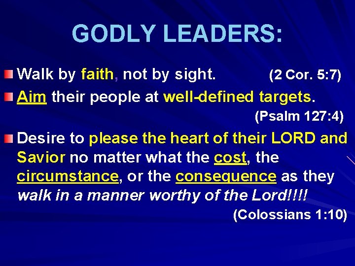 GODLY LEADERS: Walk by faith, not by sight. (2 Cor. 5: 7) Aim their