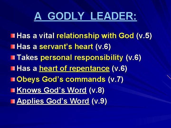 A GODLY LEADER: Has a vital relationship with God (v. 5) Has a servant’s