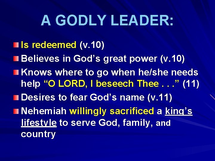 A GODLY LEADER: Is redeemed (v. 10) Believes in God’s great power (v. 10)