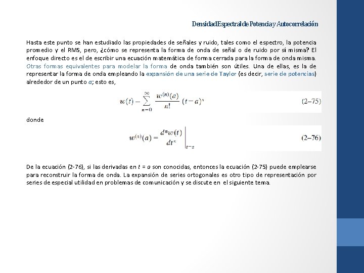 Densidad Espectral de Potencia y Autocorrelación Hasta este punto se han estudiado las propiedades