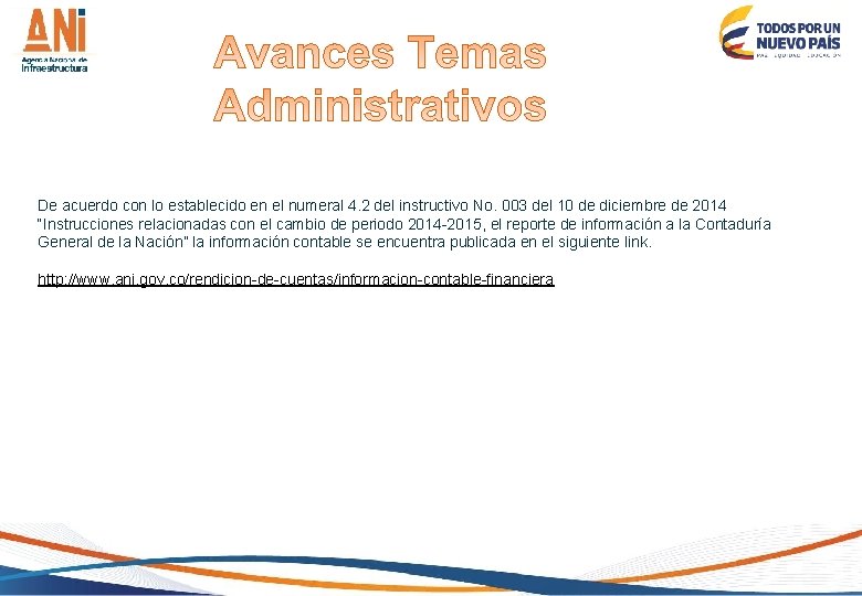 De acuerdo con lo establecido en el numeral 4. 2 del instructivo No. 003