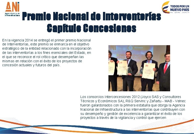 Premio Nacional de Interventorías Capítulo Concesiones En la vigencia 2014 se entregó el primer