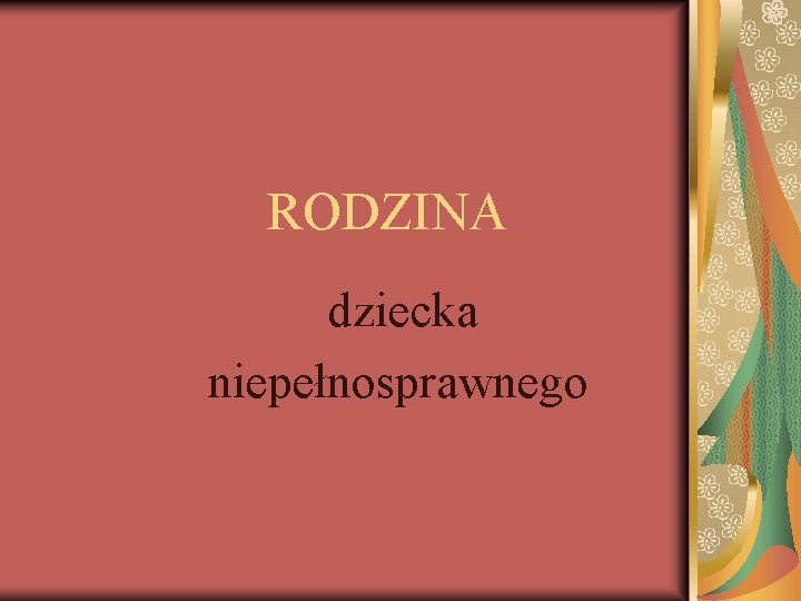 RODZINA dziecka niepełnosprawnego 