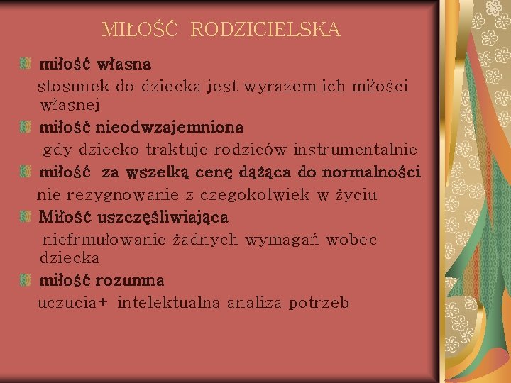 MIŁOŚĆ RODZICIELSKA miłość własna stosunek do dziecka jest wyrazem ich miłości własnej miłość nieodwzajemniona