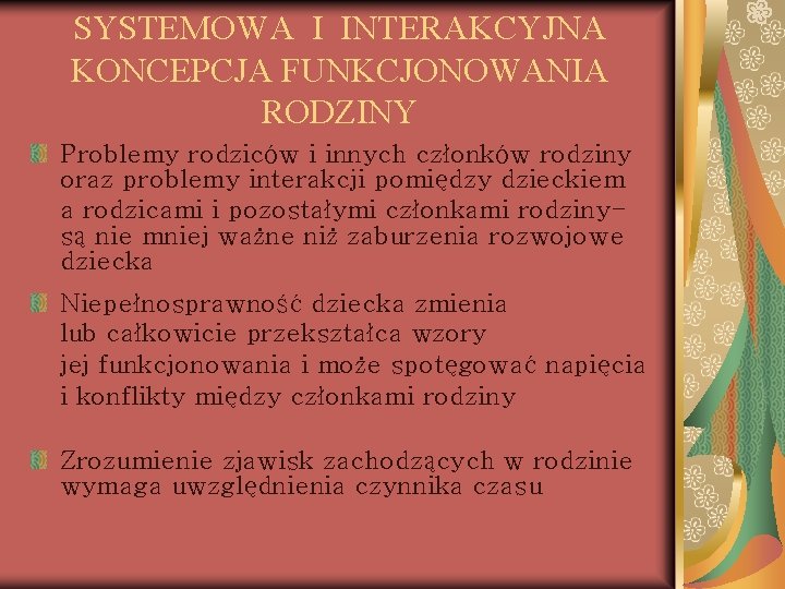 SYSTEMOWA I INTERAKCYJNA KONCEPCJA FUNKCJONOWANIA RODZINY Problemy rodziców i innych członków rodziny oraz problemy