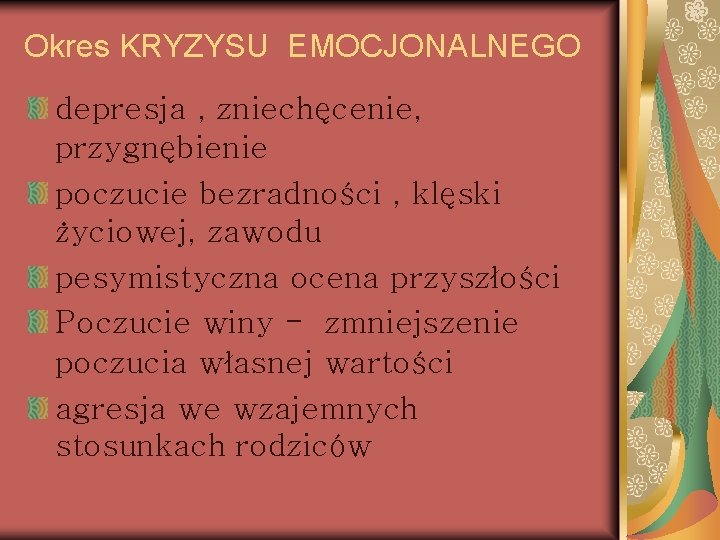 Okres KRYZYSU EMOCJONALNEGO depresja , zniechęcenie, przygnębienie poczucie bezradności , klęski życiowej, zawodu pesymistyczna