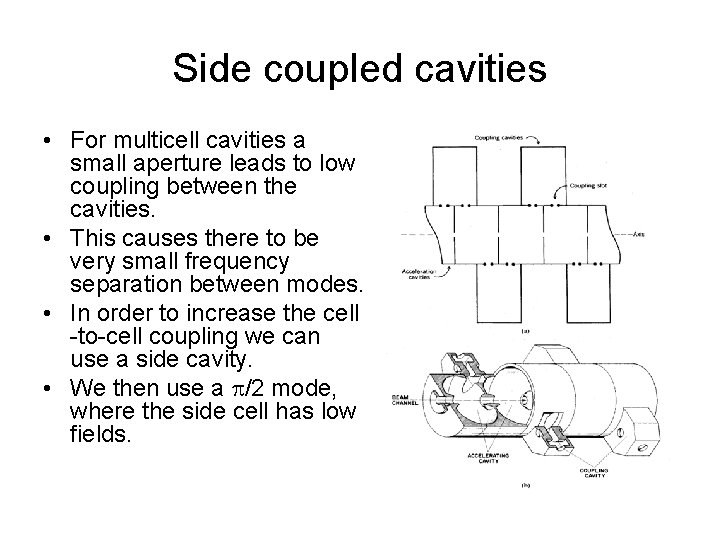 Side coupled cavities • For multicell cavities a small aperture leads to low coupling