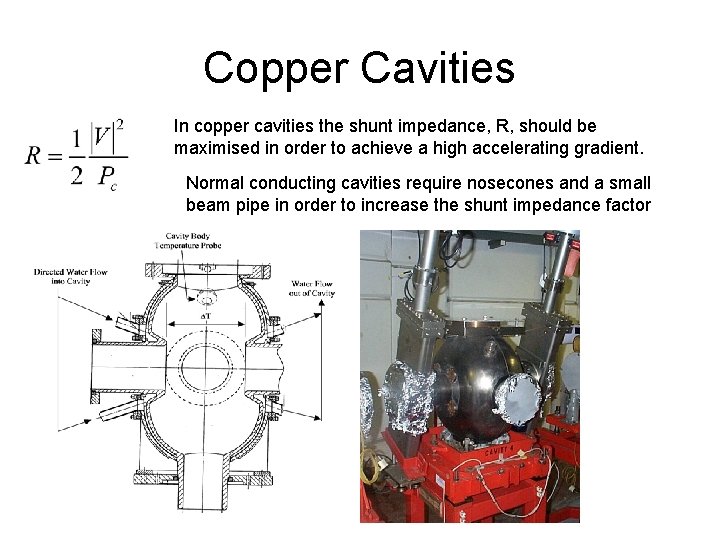 Copper Cavities In copper cavities the shunt impedance, R, should be maximised in order