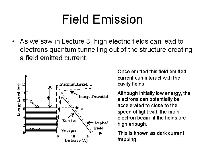 Field Emission • As we saw in Lecture 3, high electric fields can lead